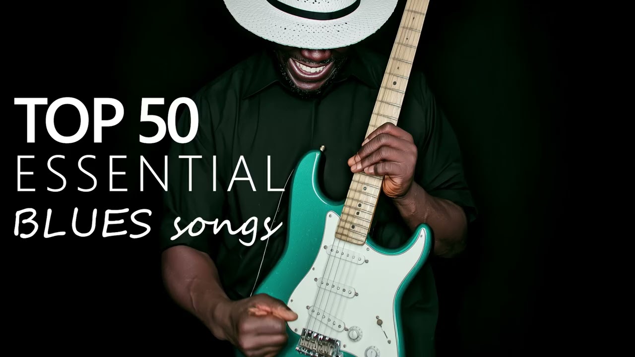 Top 50 Essential Blues Songs | Timeless Guitar & Soulful Vocals