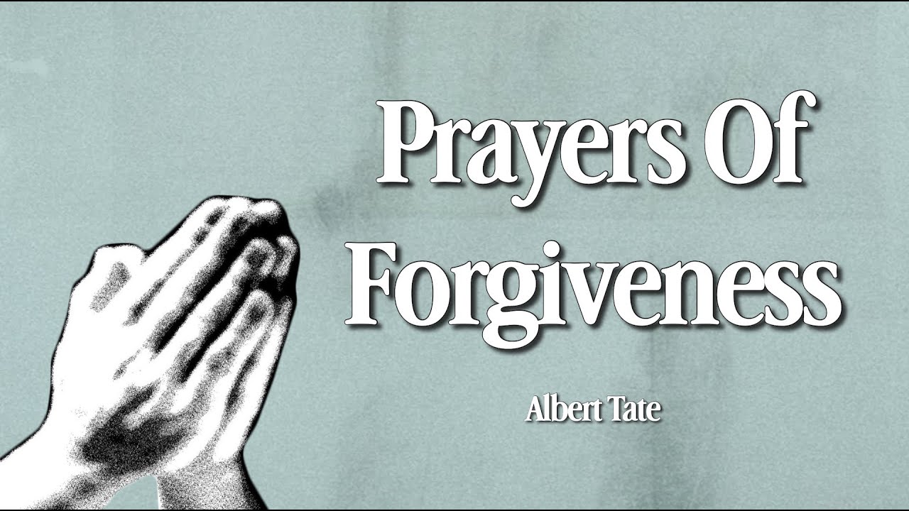 Fellowship: Praying Big Prayers Series: Prayers Of Forgiveness, Albert Tate