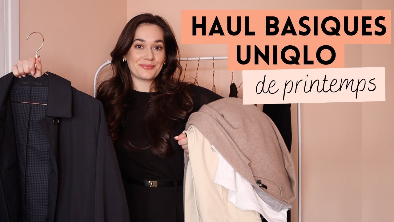 HAUL UNIQLO | BASIQUES DE PRINTEMPS | GARDE ROBE CAPSULE DE PRINTEMPS | Lauriane Villa
