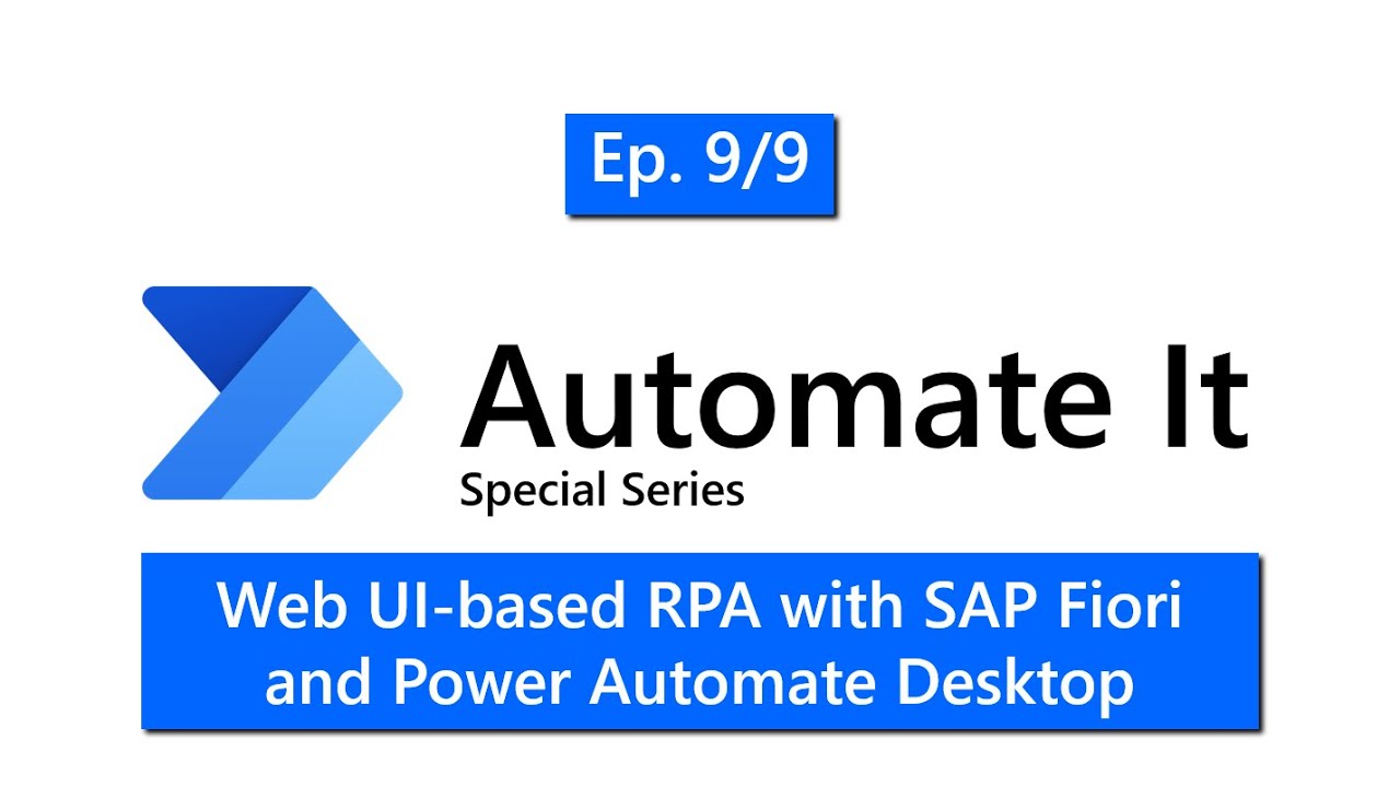 SAP Deep-dive Series Episode 9: Web UI-based RPA with SAP Fiori and Power Automate Desktop