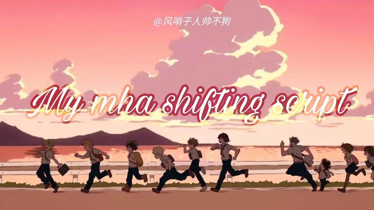My mha Shifting Script.