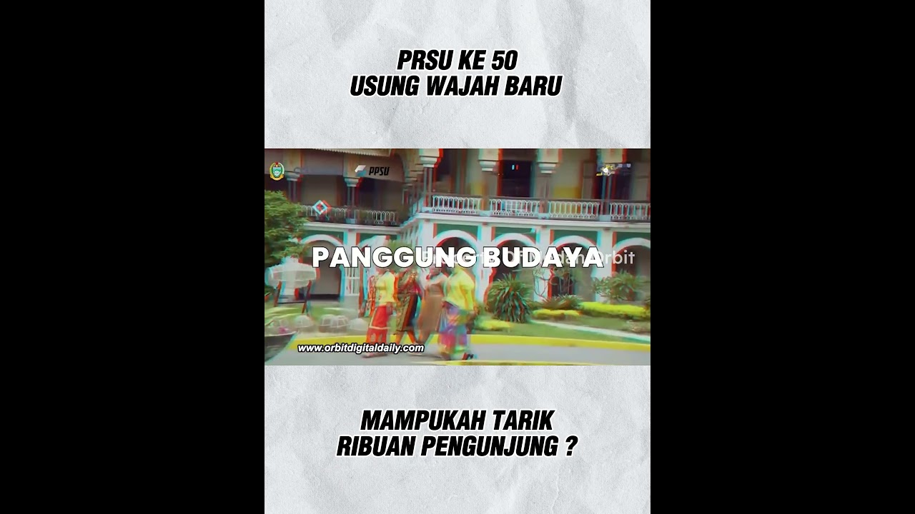 PRSU KE 50 USUNG WAJAH BARU MAMPUKAH TARIK RIBUAN PENGUNJUNG ?