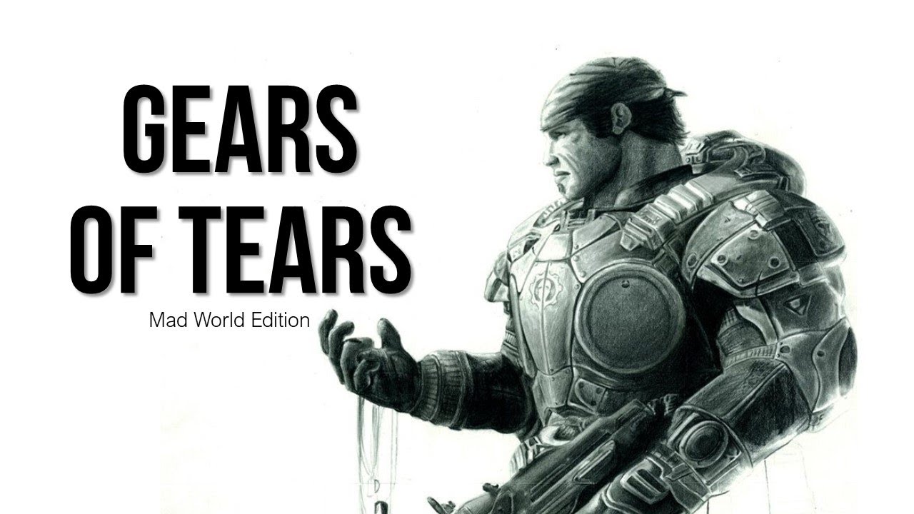 GEARS OF TEARS | MAD WORLD EDITION