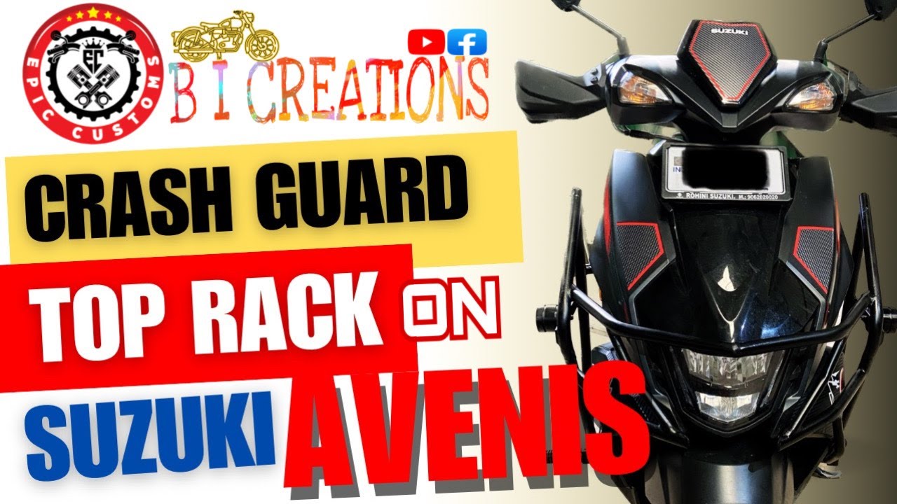SUZUKI AVENIS CRASH GUARD AND TOP RACK II #suzukiavenis #crashguard #toprack  #epiccustomskolkata
