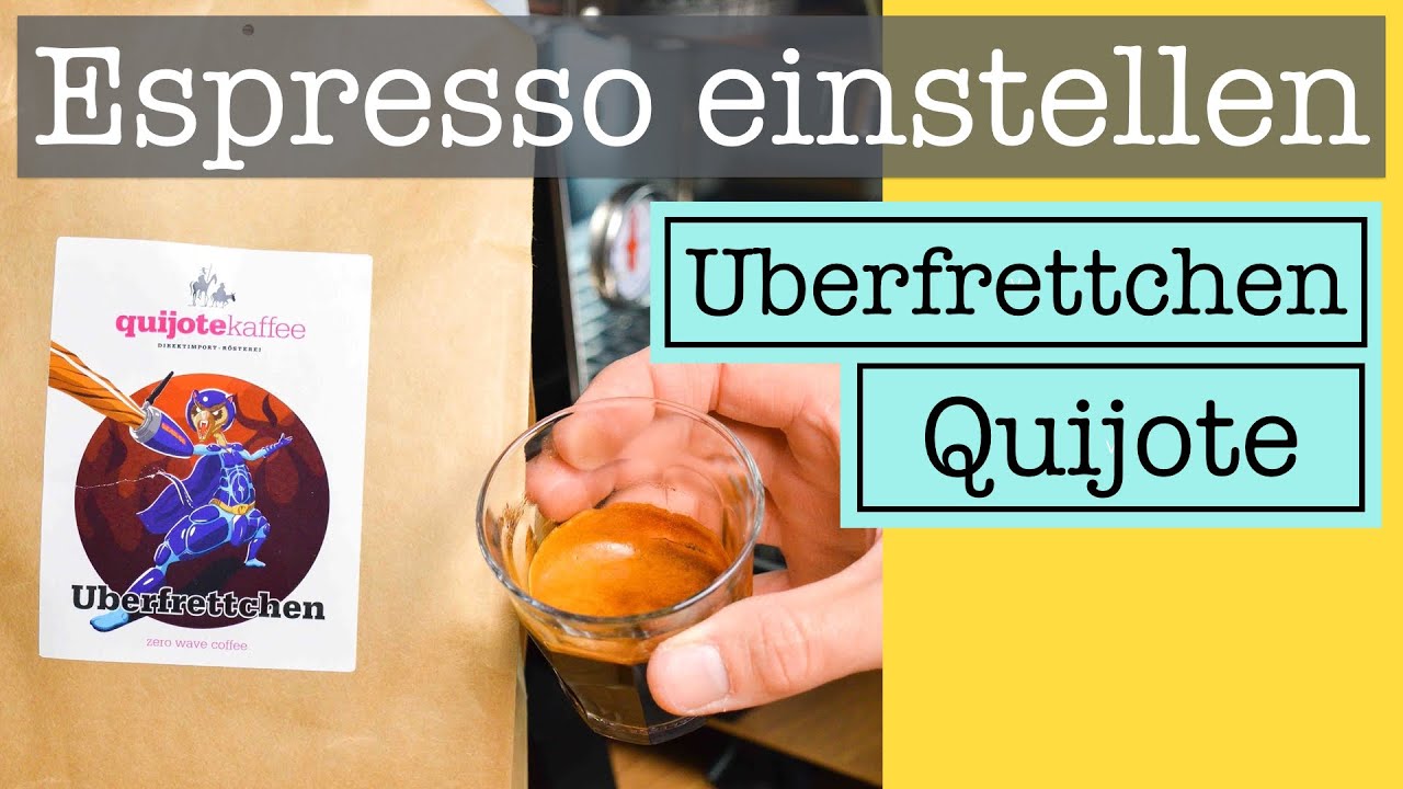 Espresso einstellen: Uberfrettchen von Quijote - super schokoladiger Espresso wie in Italien