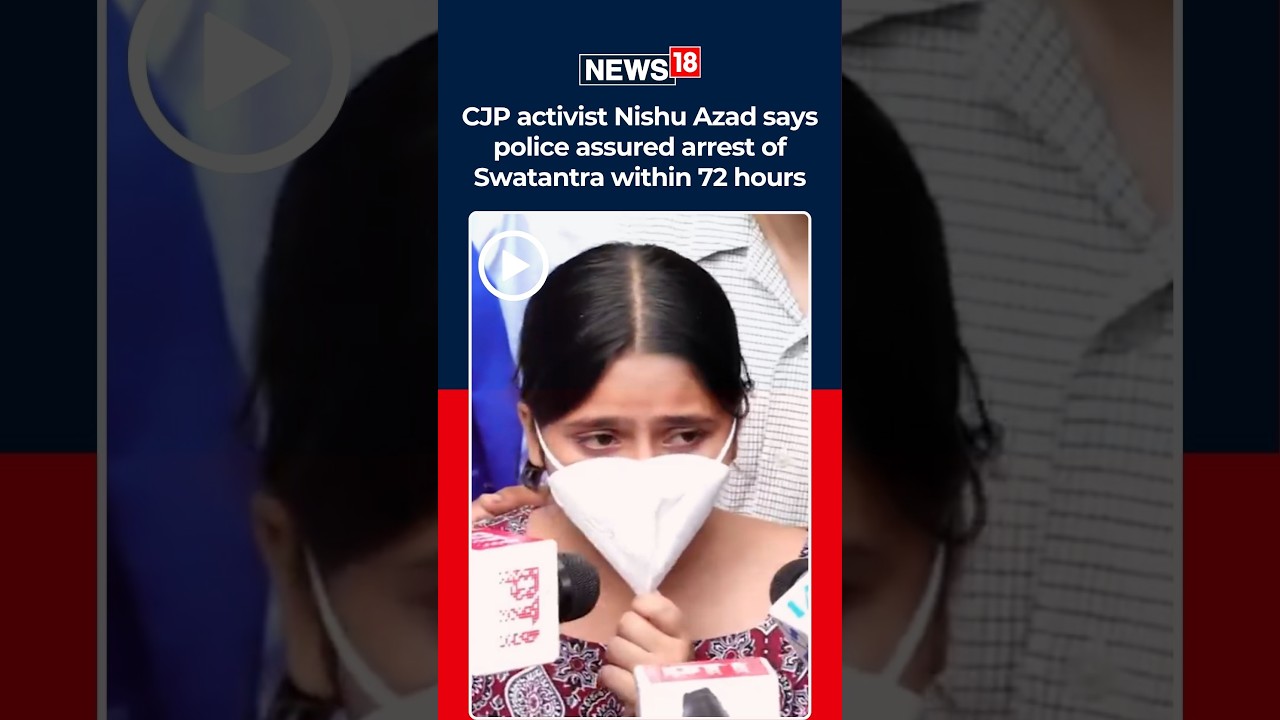 CJP | Nishu Azad: Police Assure Arrest Of Swatantra Within 72 Hours, Fresh FIR Over Threats | N18S