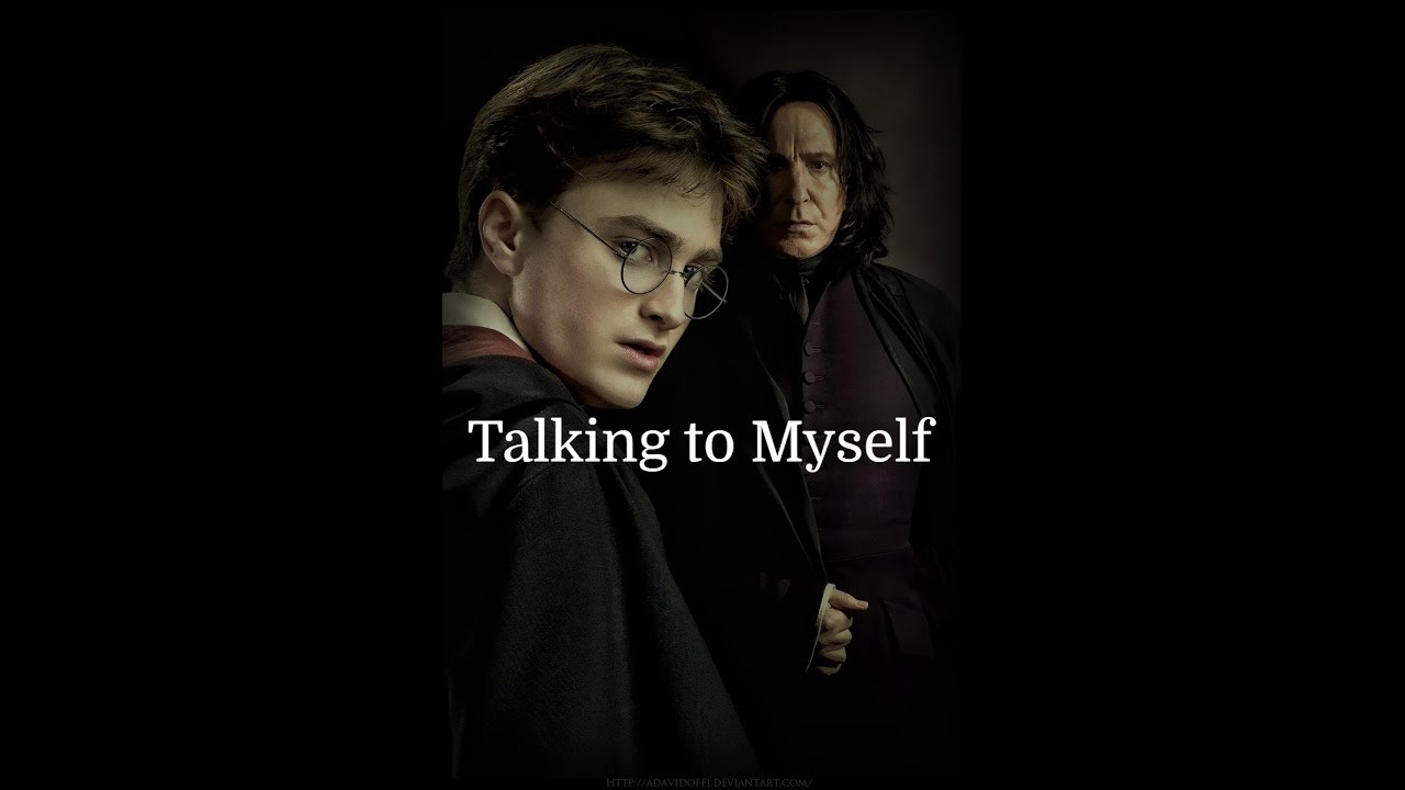 Harry + Snape (Talking to Myself)