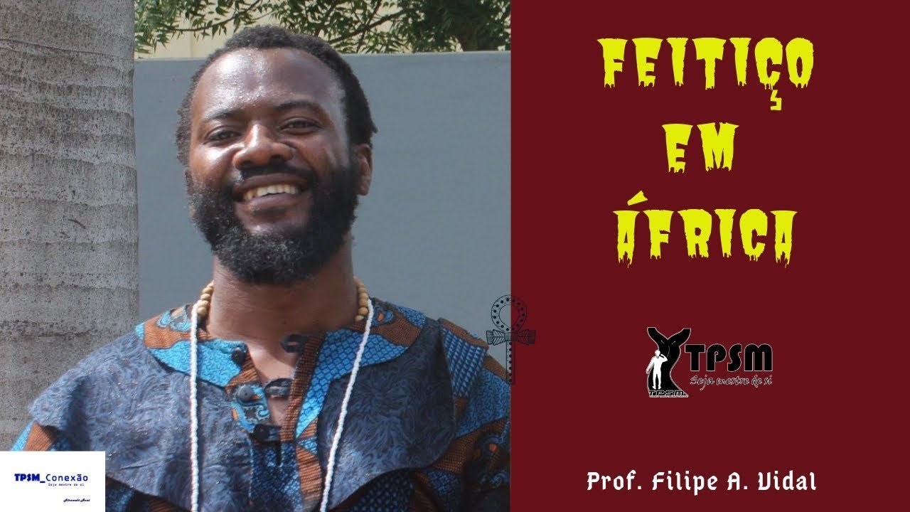 TPSM_Conexão| Feitiço em África : Prof. Filipe A. Vidal