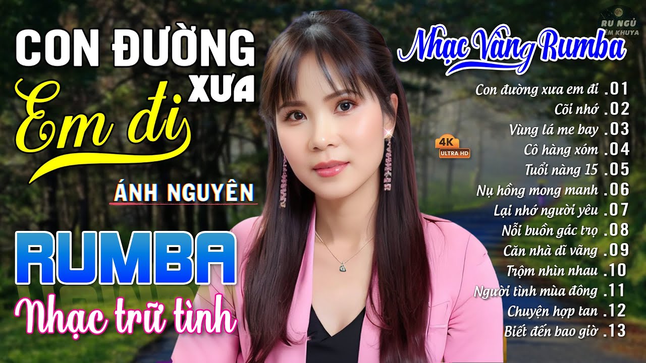 CON ĐƯỜNG XƯA EM ĐI ➤ ALBUM RUMBA ÁNH NGUYÊN HAY NHẤT MỌI THỜI ĐẠI ➤ LK RUMBA CỰC HÓT 2024