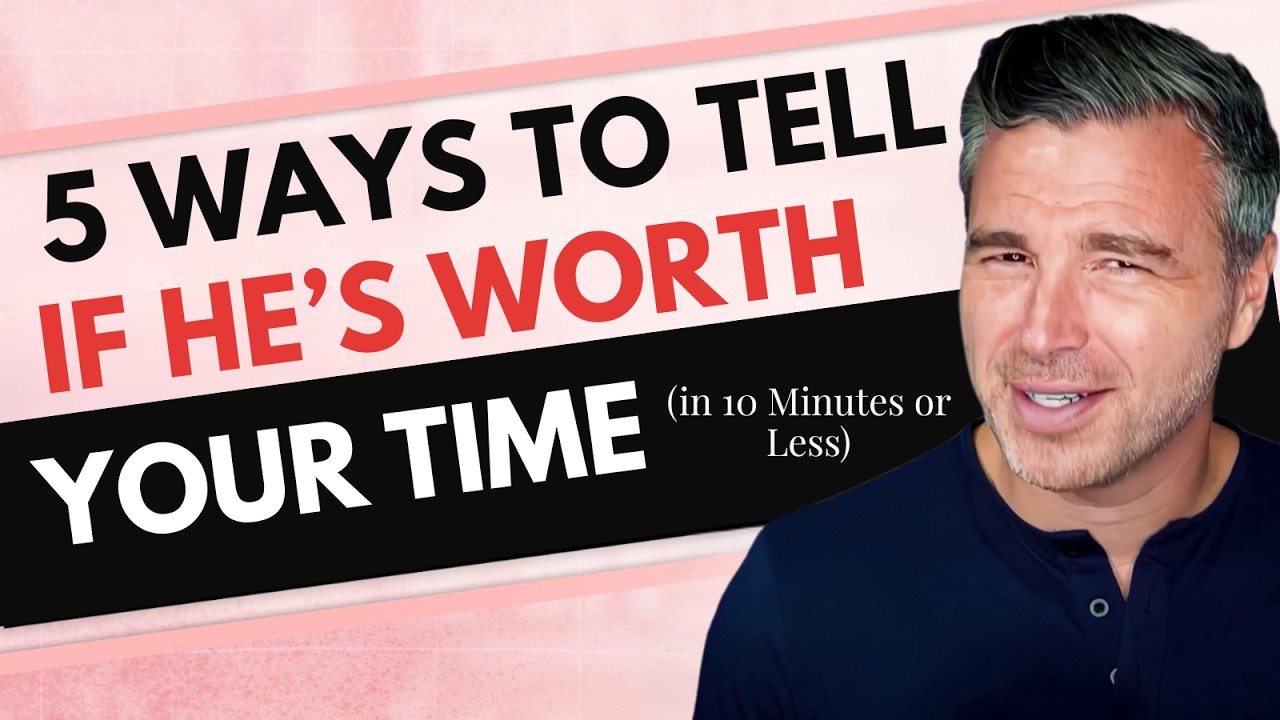 5 Ways to Tell If He’s Worth Your Time (in 10 Minutes or Less)