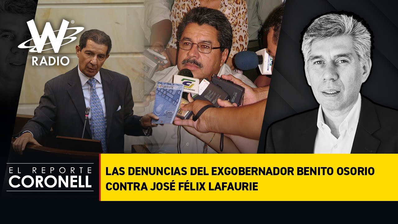 Las denuncias del exgobernador Benito Osorio contra José Félix Lafaurie