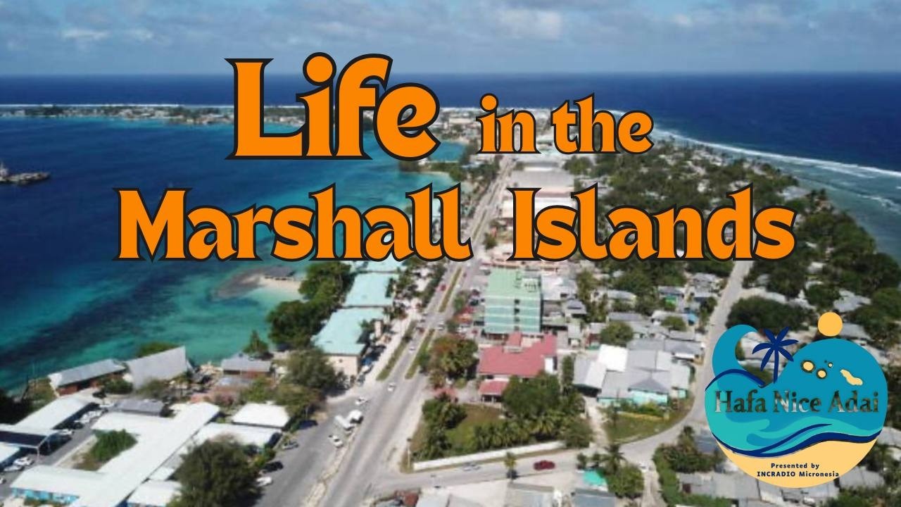 LIFE IN THE MARSHALL ISLANDS | Hafa Nice Adai! | INCRadio Micronesia