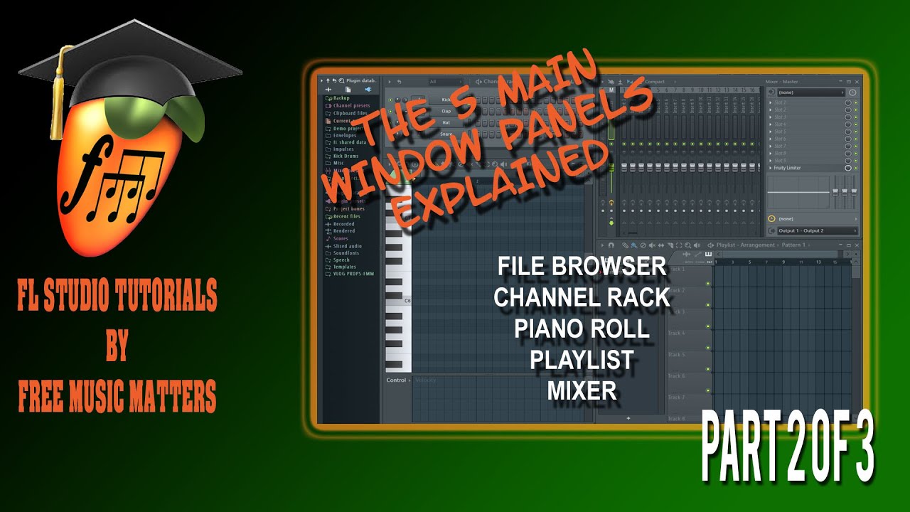 FL Studio 20 The File Browser, Channel rack, Piano roll, playlist & mixer explained part 2 of 3
