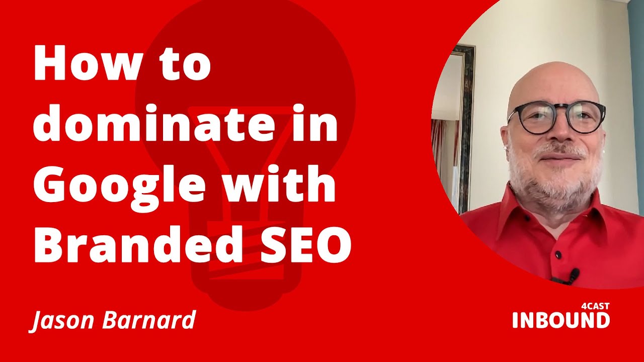 Jason Barnard - How to dominate in Google with branded SEO