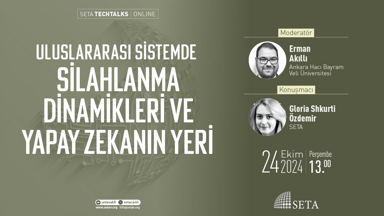 SETA TECHTALKS: Uluslararası Sistemde Silahlanma Dinamikleri ve Yapay Zekanın Yeri