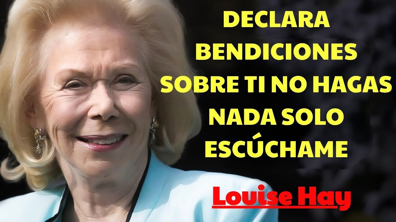 HABLA BENDICIONES SOBRE TI MISMO Y CAMBIA TU VIDA! |  Louise Hay España