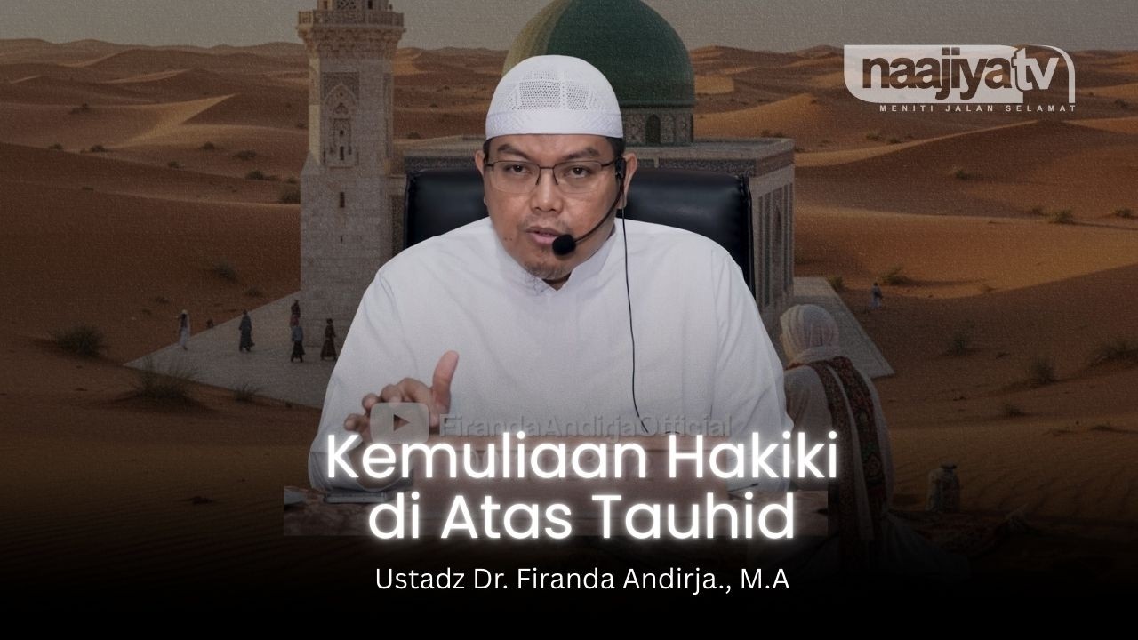 TUJUAN HIDUP MANUSIA: MENJAGA TAUHID ATAU MENYEBAR SYIRIK? - Ustadz Dr. Firanda Andirja., M.A