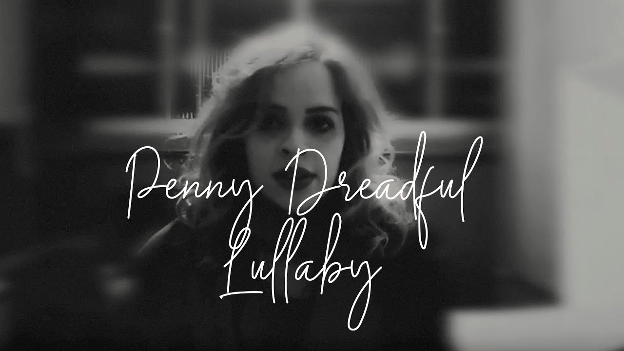 Penny Dreadful - Lullaby