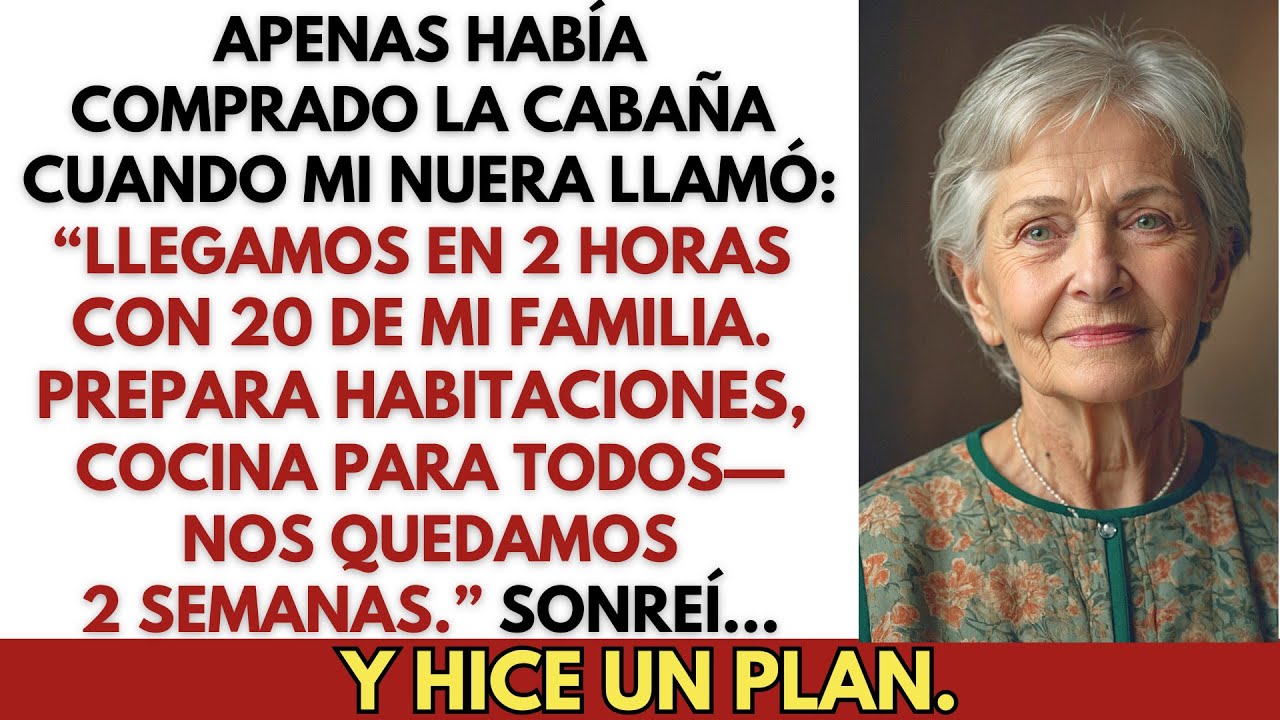 Apenas Compré La Cabaña—Mi Nuera Llamó: “¡Llegamos En 2 Horas Con 20 Personas!”