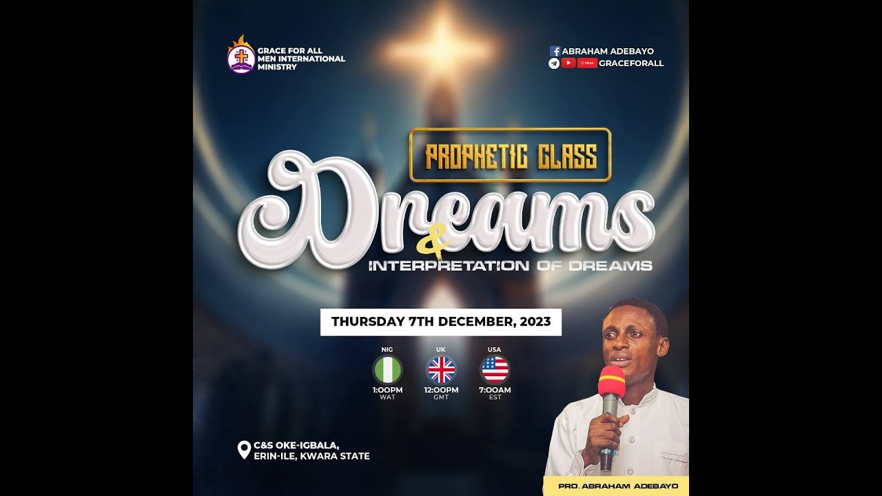 PROPHETIC CLASS|| DREAMS & INTERPRETATION OF DREAMS || PROPHET ABRAHAM ADEBAYO || 7TH DEC, 2023.