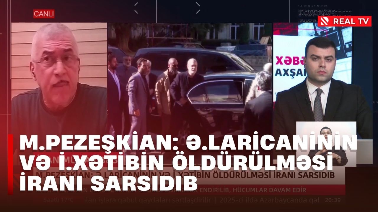 M.Pezeşkian: Ə.Laricaninin Və İ.Xətibin öldürülməsi İranı sarsıdıb