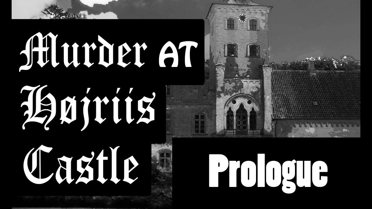 The murder at H&oslash;jriis Castle Prologue