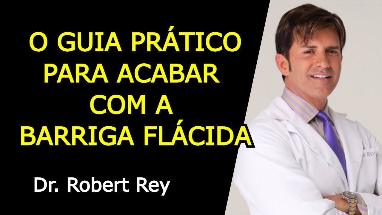 O GUIA PRÁTICO PARA ACABAR COM A BARRIGA FLÁCIDA! - Dr. Rey