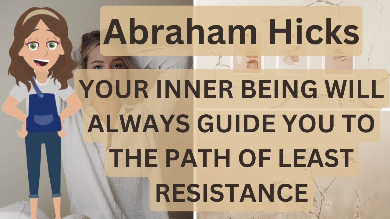 Abraham Hicks- Your INNER BEING Will Always Guide You To The Path Of Least Resistance 💕💫
