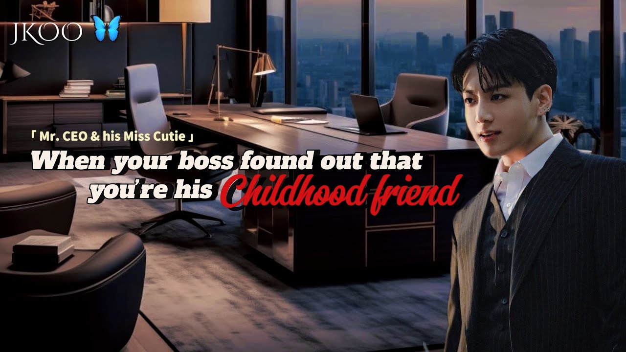 When your boss found out that you’re his CHILDHOOD Friend | MC2 Jungkookff ​⁠@myjkoo_23