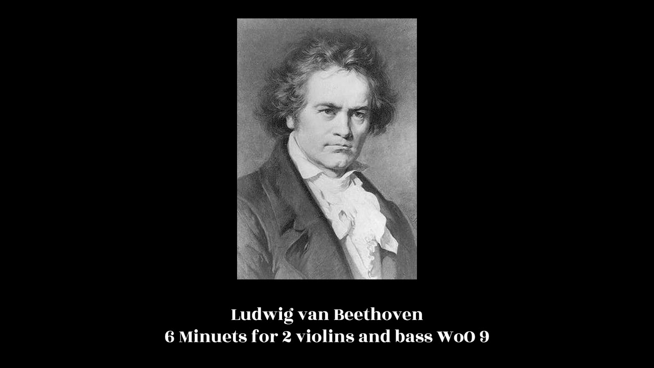 Ludwig van Beethoven - 6 Minuets for 2 violins and bass WoO 9