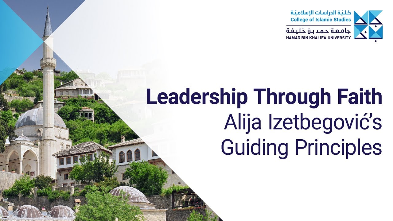 Leadership Through Faith: Alija Izetbegović’s Guiding Principles