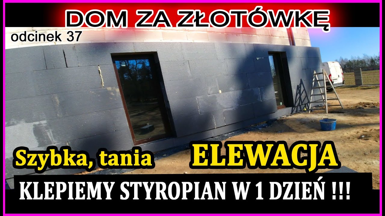 Prosta elewacja budynku piętrowego samemu - przyklejanie styropianu w 1 dzień bez   Odcinek 37