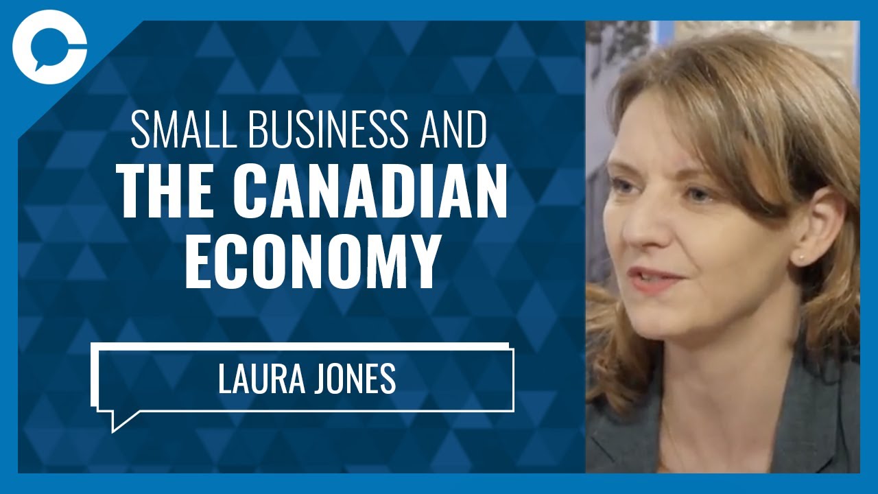 Small Business and the Canadian Economy (w/ Laura Jones, Cdn. Federation of Independent Business)