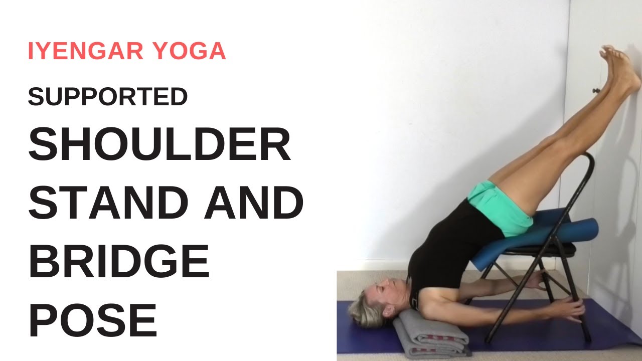 Supported SHOULDER STAND and BRIDGE POSE | Iyengar Yoga