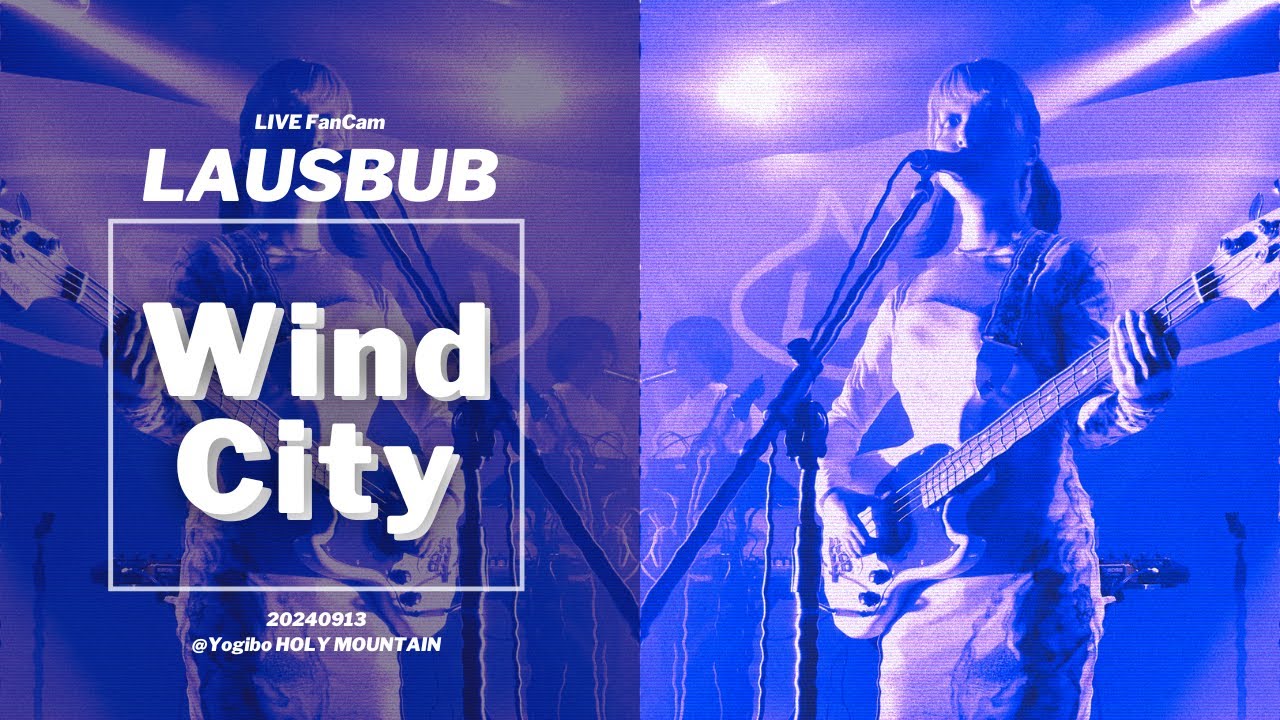 [4K]LAUSBUB LIVE「Wind City」20240913 @ Osaka Yogibo HOLY MOUNTAIN