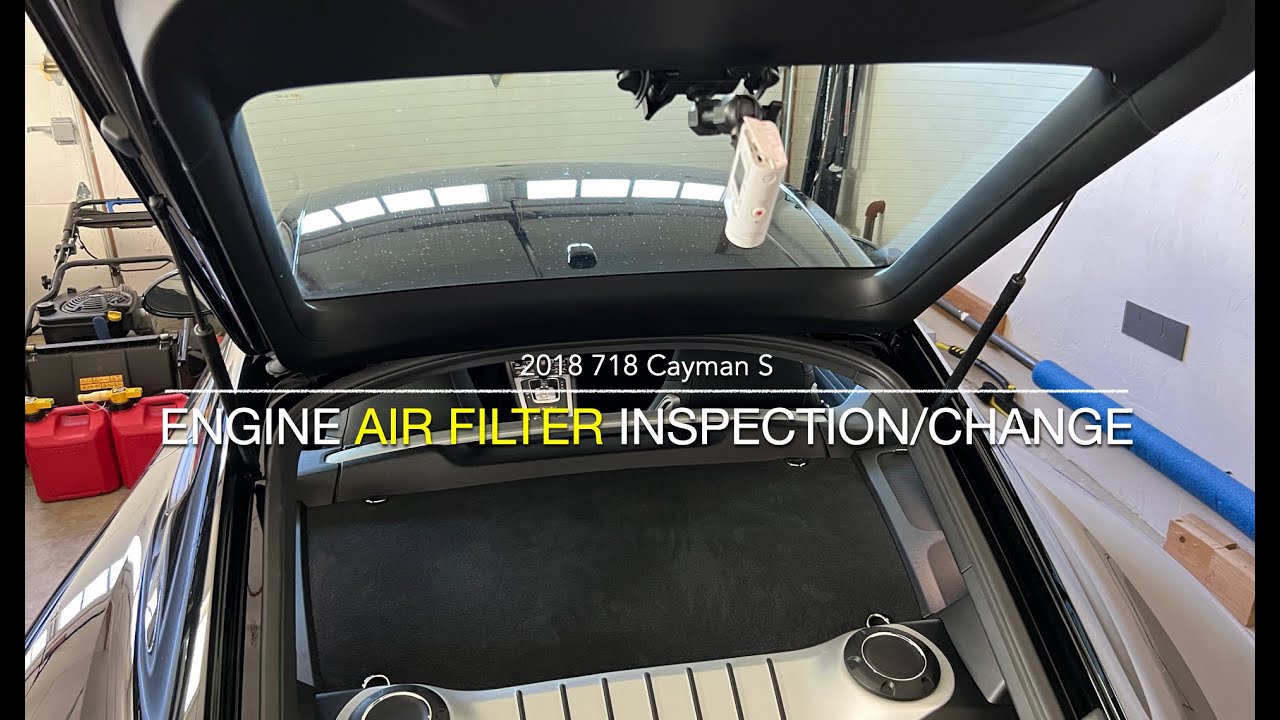 Engine Air Filter Inspection/Change - 718 Cayman S