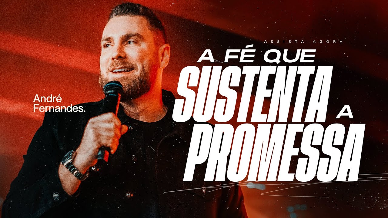 ANDRÉ FERNANDES | A FÉ QUE SUSTENTA A PROMESSA | LAGOINHA ALPHAVILLE