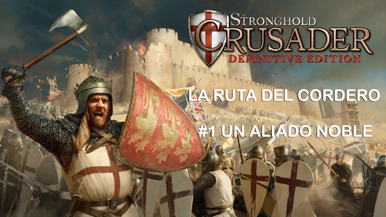 STRONGHOLD CRUSADER: DEFINITIVE EDITION. LA RUTA DEL CORDERO #1 UN ALIADO NOBLE