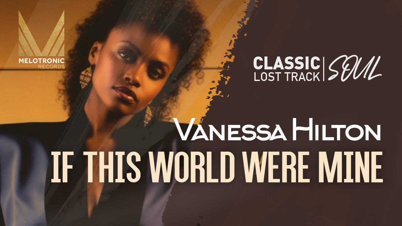MELOTRONIC CLASSIC Soul : Vanessa Hilton 'If this world were mine' #soulmusic #balladsongs #lovesong