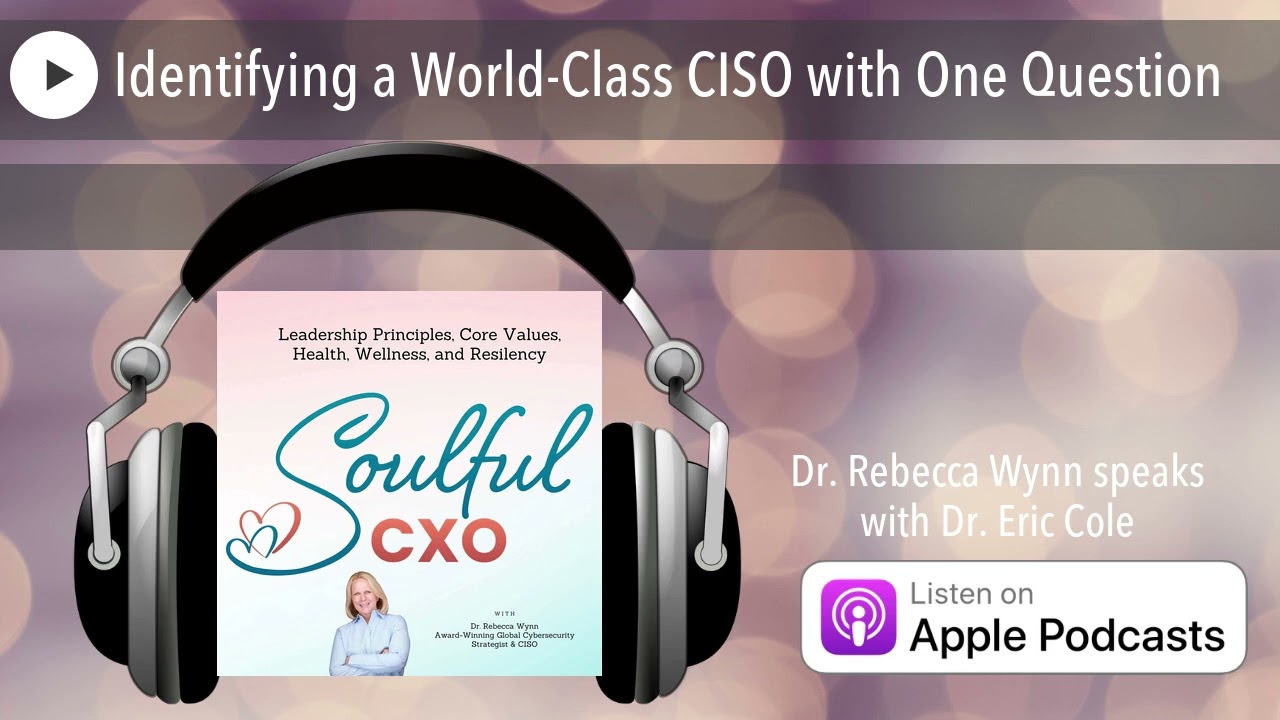 One Question Away: Unveiling the Traits of a World-Class CISO | SoulfulCXO.com