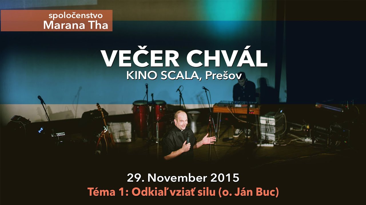 Večer Chvál - Odkiaľ vziať silu? [Marana Tha]