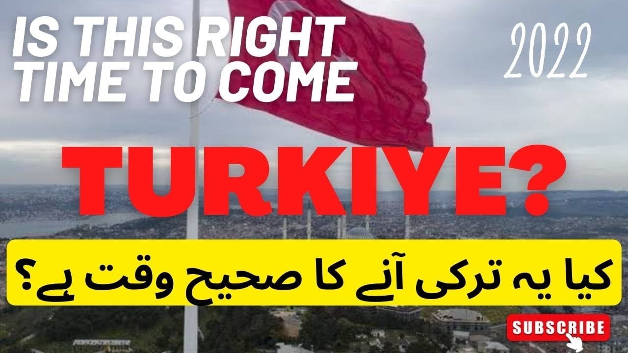 Is this the right or best time to come to Turkiye.2022.