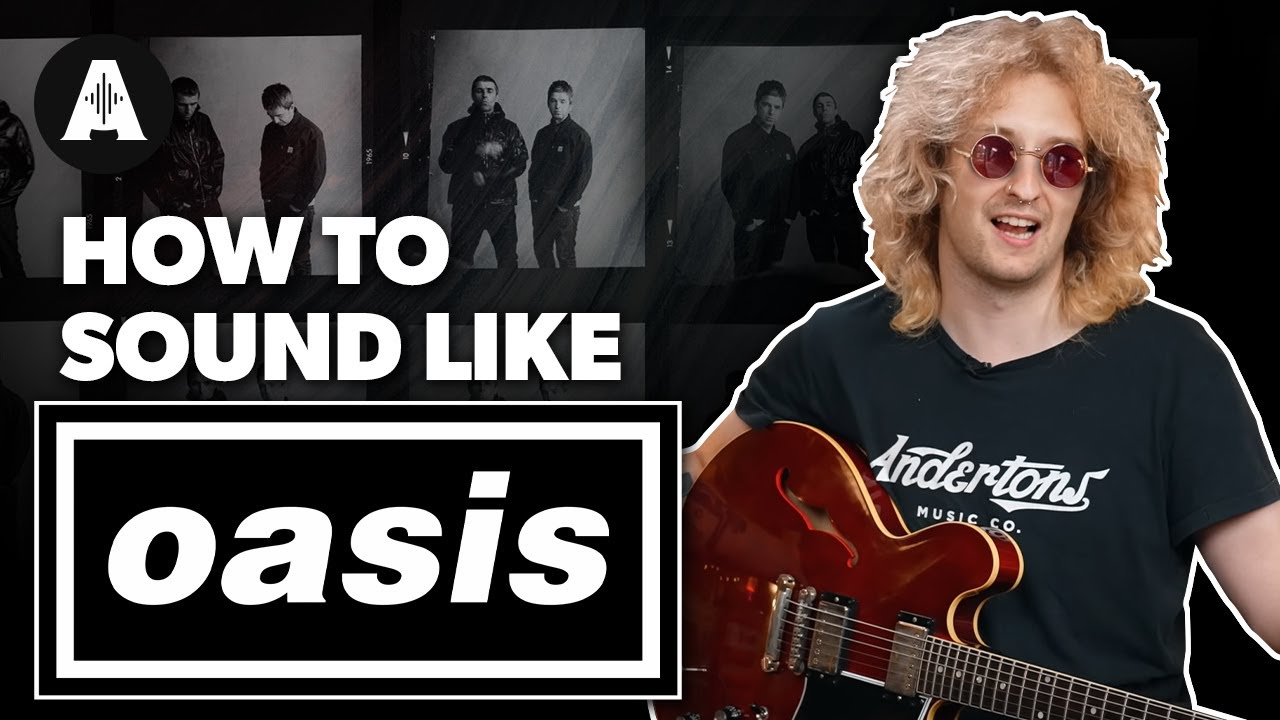 The Sound That Made Oasis! - All The Guitar Gear You Need!