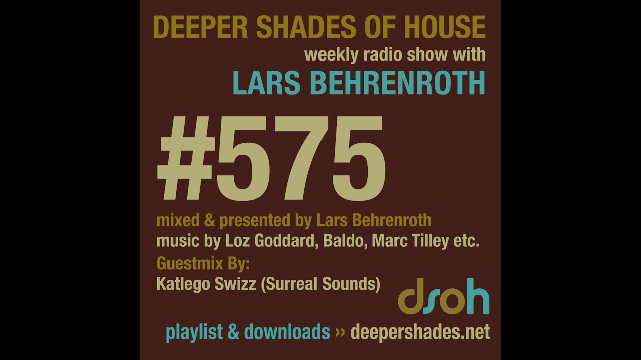 Deeper Shades Of House 575 w/ excl. guest mix by KATLEGO SWIZZ - SA House Music - FULL SHOW