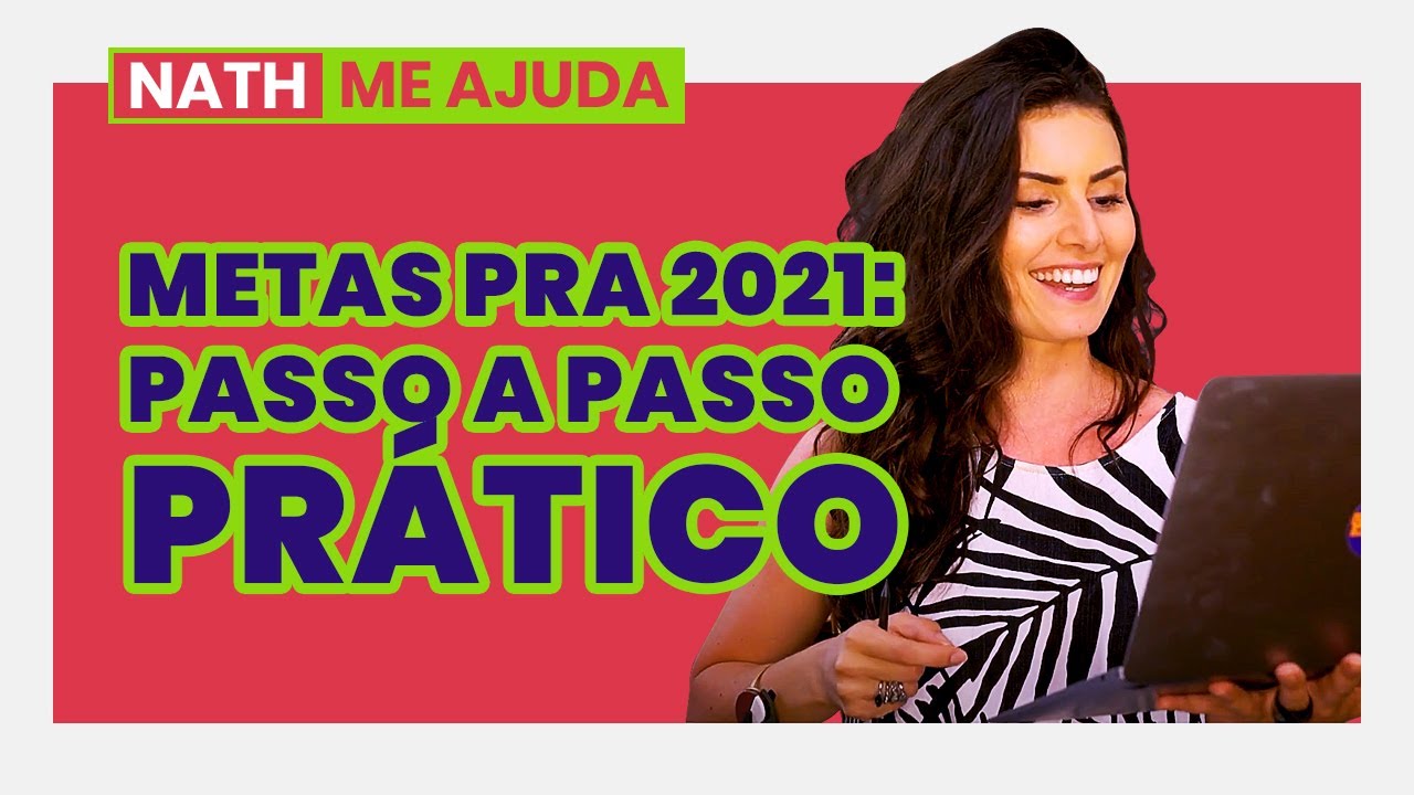 5 PASSOS PRÁTICOS PRA TRAÇAR AS METAS DE 2021! E realizar todas! #NathMeAjuda 57