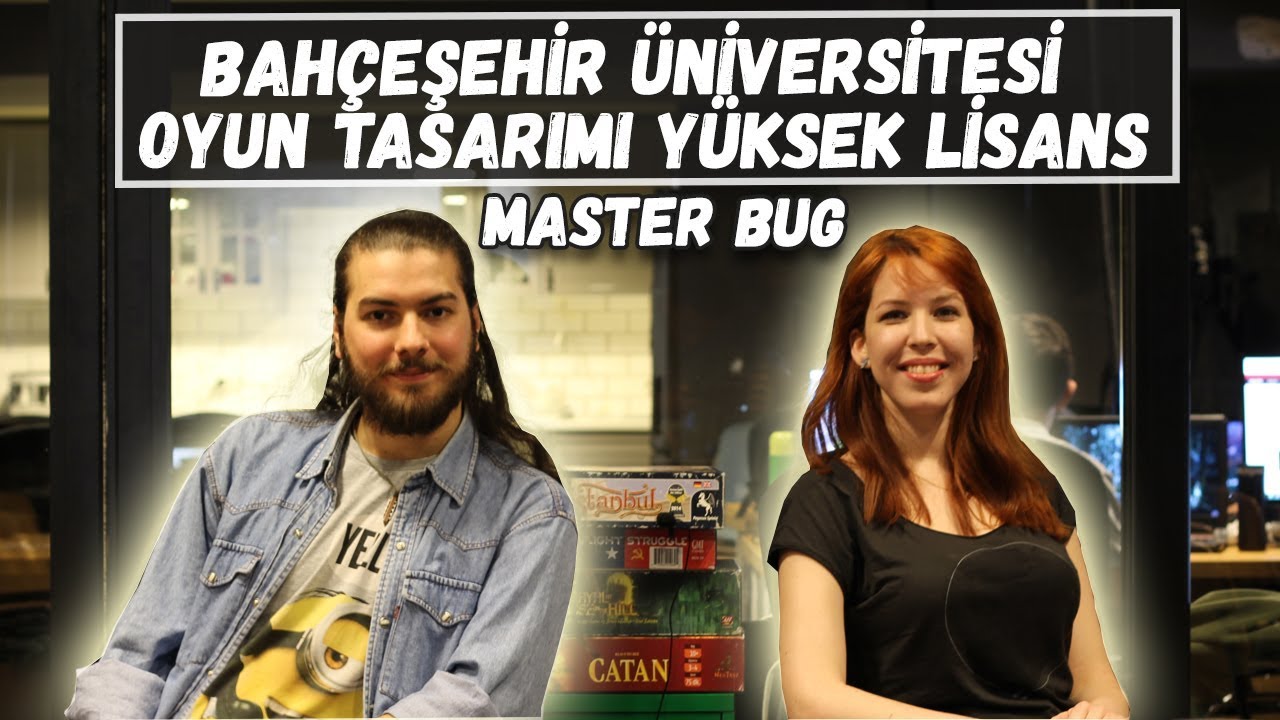OYUN TASARIMI YÜKSEK LİSANS PROGRAMI | BAHÇEŞEHİR ÜNİVERSİTESİ | MASTER BUG