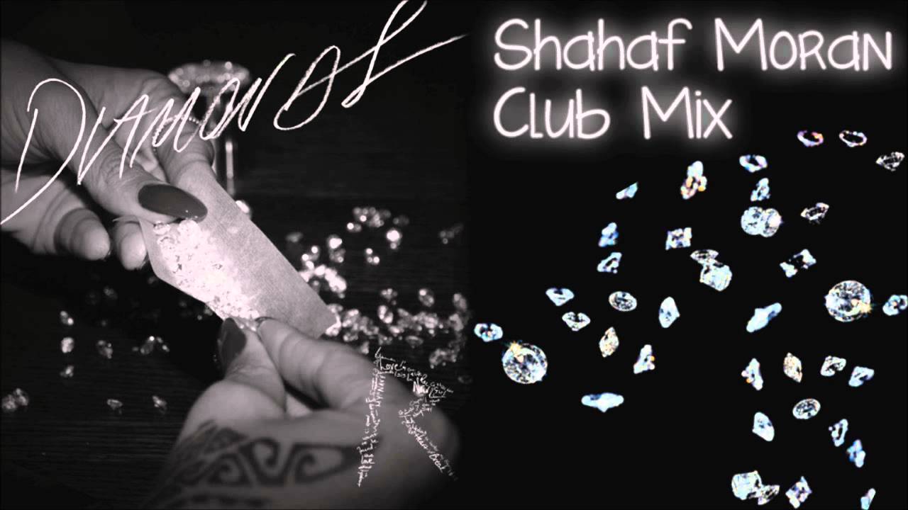 Rihanna - Diamonds (Shahaf Moran Club Mix)