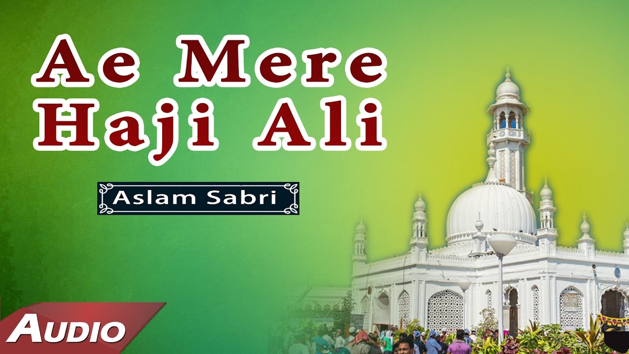 Ae Mere Haji Ali  by-Aslam Sabri (Full Audio Song) | Islamic Qawwali Songs | Sonic Islamic