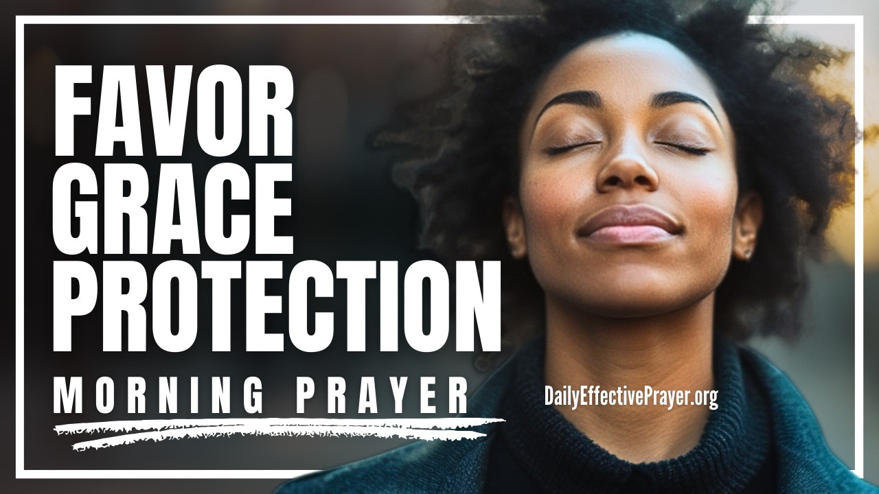 Expect Favor and Grace Like Never Before (GOD'S PROTECTING YOU) | Blessed Morning Prayer For Today