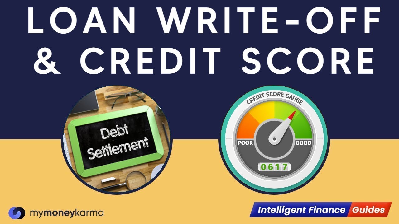 Loan Settlement and Its Effects on Your Credit Score | Loan Write-Off | Intelligent Finance Guide